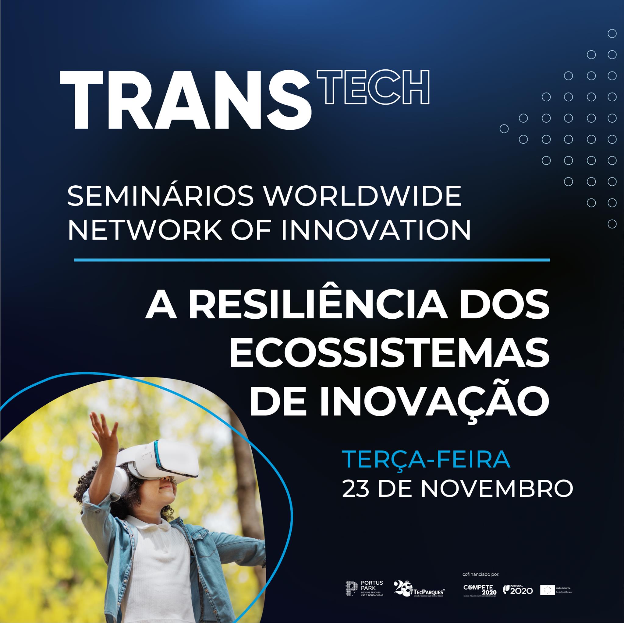 Worlwide Network Of Innovation "A Resiliência dos Ecossistemas de Inovação" - Projeto TRANSTECH